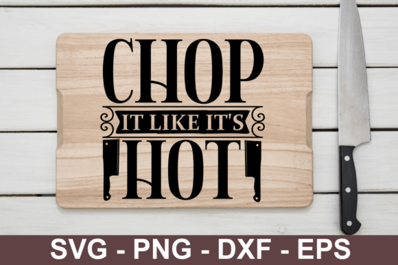 Chop It Like It's Hot SVG Design for Crafts and Graphics