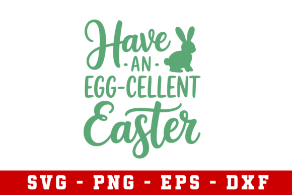 Happy-an-Egg-Cellent Easter SVG for Crafts and Graphics
