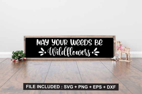 May Your Weeds Be Wildflowers SVG for Crafts and Graphics